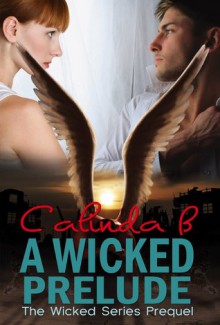 A Wicked Prelude - Calinda B.