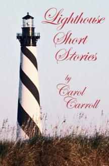 Lighthouse Short Stories - Carol Carroll