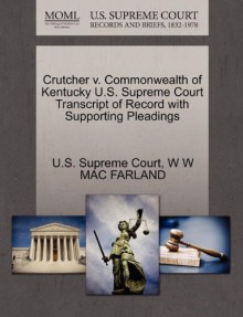 Crutcher v. Commonwealth of Kentucky U.S. Supreme Court Transcript of Record with Supporting Pleadings - W W MAC FARLAND, U.S. Supreme Court