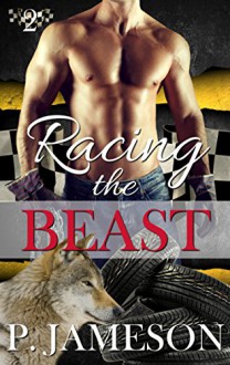 Racing the Beast: (Paranormal Shifter Romance) (Dirt Track Dogs Book 2) - P. Jameson