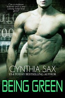 Being Green (Cyborg Sizzle Book 5) - Cynthia Sax