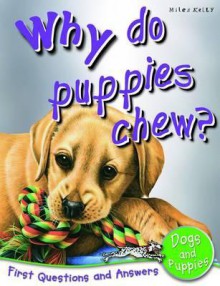 Why Do Puppies Chew?. Camilla de La Bdoyre - Camilla De La Bdoyre