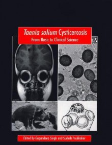 Taenia Solium Cysticercosis: From Basic to Clinical Science - G. Singh, S. Prabhakar