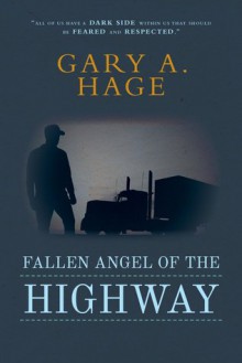 Fallen Angel of the Highway - Gary A. Hage