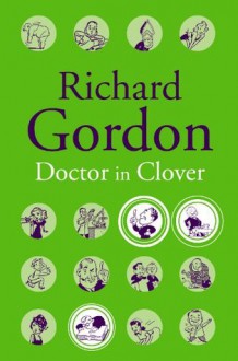 Doctor in Clover (Doctor Series) - Richard Gordon