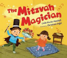 The Mitzvah Magician (Kar-Ben Favorites) - Linda Elovitz Marshall, Christiane Engel