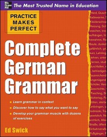 Complete German Grammar - Ed Swick