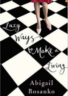 Lazy Ways to Make a Living - Abigail Bosanko