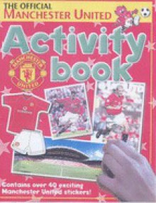 The Official Manchester United Activity Book: Contains Over 40 Exciting Manchester United Stickers! - Simon Mugford