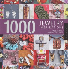 1,000 Jewelry Inspirations: Beads, Baubles, Dangles, and Chains - Sandra Salamony