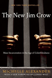 The New Jim Crow - Michelle Alexander, Cornel West