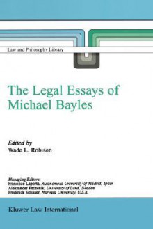 The Legal Essays of Michael Bayles - Wade L. Robison