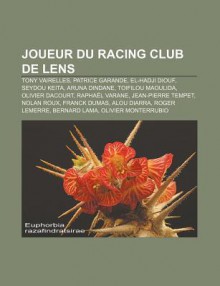 Joueur Du Racing Club de Lens: Tony Vairelles, Patrice Garande, El-Hadji Diouf, Seydou Keita, Aruna Dindane, Toifilou Maoulida, Olivier Dacourt - Source Wikipedia