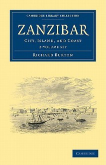 Zanzibar 2 Volume Set: City, Island, and Coast - Richard Francis Burton