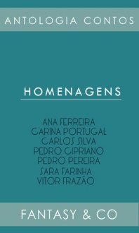 Homenagens (homenagens literárias) - Adeselna Davies, Carina Portugal, Carlos Silva, Pedro Pereira, Sara Farinha, Vitor Frazão, Pedro Cipriano