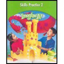 Imagine It!: Skills Practice Workbook 2 Grade 2 - McGraw-Hill