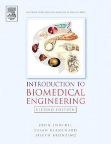 Introduction to Biomedical Engineering - John D Enderle, Susan M Blanchard, Joseph Bronzino