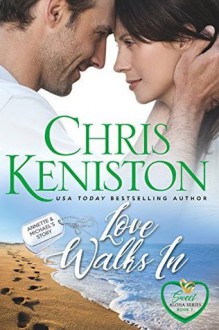 Love Walks In: Sweet and Clean Edition (Sweet Aloha Series Book 7) - Chris Keniston