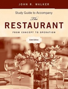 The Restaurant, Study Guide: From Concept to Operation - John R. Walker