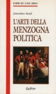 L'arte della menzogna politica - Jonathan Swift