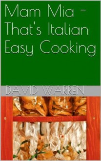 Mam Mia - That's Italian Easy Cooking - David Warren