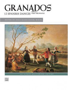 Twelve Spanish Dances, Op. 5 - Enrique Granados, Olga Llano Kuehl-White