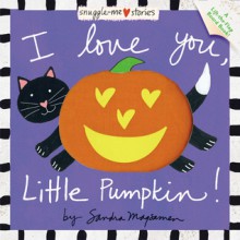 I Love You, Little Pumpkin! - Sandra Magsamen