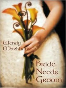 Bride Needs Groom - Wendy Markham