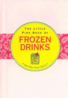 LITTLE PINK BOOK OF FROZEN DRINKS (Little Pink Books (Peter Pauper)) - Virginia Reynolds, Kerren Barbas