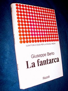 La fantarca,Giuseppe Berto - Berto Giuseppe