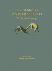 The Islanders: An Introduction. Charles Avery - Charles Avery