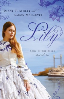 Lily (Song of the River Book 1) - Diane T. Ashley, Aaron McCarver