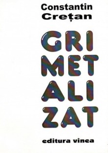 Gri metalizat - Constantin Crețan, Eugen Simion