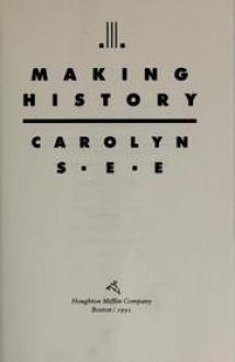 Making History - Carolyn See