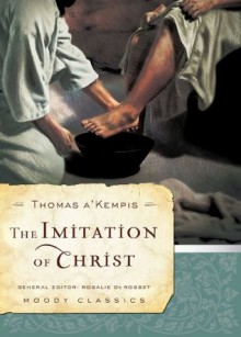 The Imitation of Christ (Moody Classics) - Thomas A. A'Kempis, Rosalie De Rosset