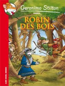 Robin Des Bois: [Librement Adapté D'alexandre Dumas] - Geronimo Stilton, Alexandre Dumas