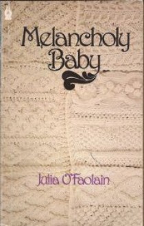 Melancholy Baby, and Other Stories - Julia O'Faolain