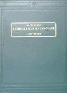 Notes on the Bashgali (Kafir) Language - J. Davidson