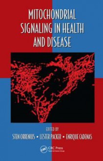 Mitochondrial Signaling in Health and Disease - Sten Orrenius, Lester Packer, Enrique Cadenas