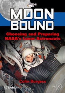 Moon Bound (Springer Praxis Books / Space Exploration) - Colin Burgess