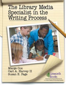 The Library Media Specialist in the Writing Process - Marge Cox