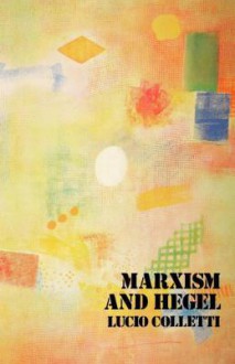 Marxism and Hegel - Lucio Colletti