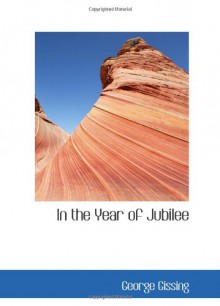 In the Year of Jubilee - George Gissing