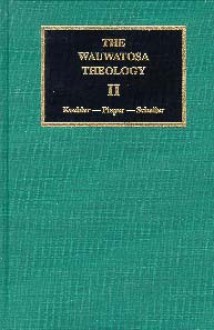 The Wauwatosa Theology (Volume II) - John Philipp Koehler, August Pieper, John Schaller, Curtis A. Jahn