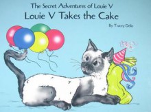 Louie V Takes the Cake - Tracey Delio, Kit Grady