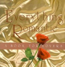 Everything Romantic: A Book For Lovers - Michael Newman