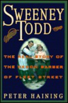 Sweeney Todd: The real story of the Demon Barber of Fleet Street - Peter Haining