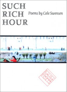 Such Rich Hour - Cole Swensen