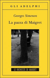 La pazza di Maigret - Georges Simenon, Valeria Fucci