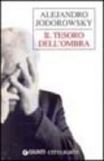 Il tesoro dell'ombra - Alejandro Jodorowsky